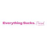 Everything Sucks. Period.- Quote Card