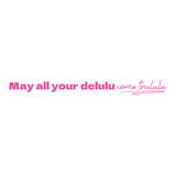 May all your delulu- Quote Card