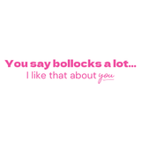 You say bollocks a lot- Quote Card