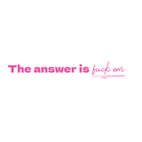 The answer is fuck em- Quote Card