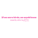If we were birds- Quote Card