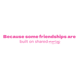 Because some friendships are- Quote Card