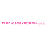 Proof. In case you brain- Quote Card