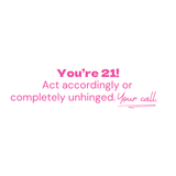 You're 21!- Quote Card
