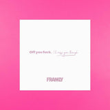 Off you fuck, I'll miss you though- Quote Card